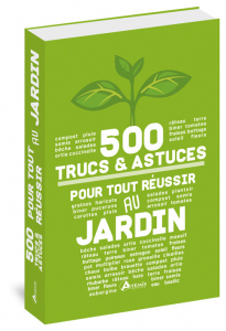 500 trucs et astuces pour tout réussir au jardin - Livre jardin