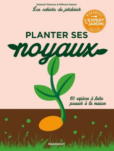 Planter ses noyaux - Les cahiers du jardinier - Livre jardin