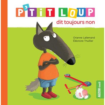 P'tit Loup dit toujours non - Livre enfant